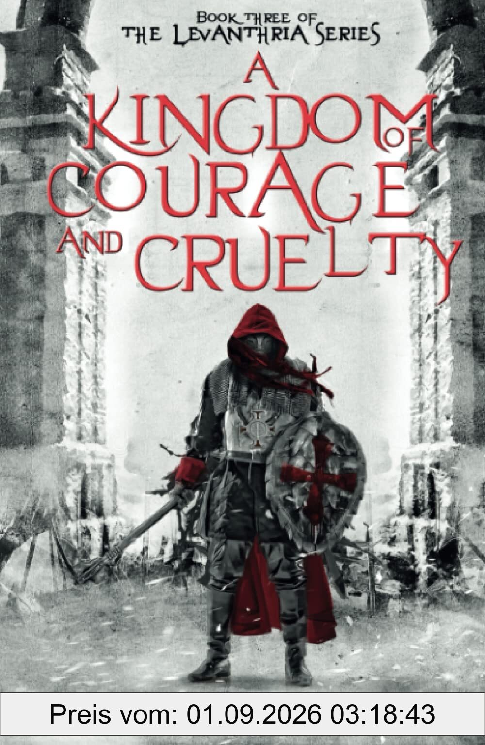 A Kingdom Of Courage And Cruelty (The Levanthria Series, Band 3)
