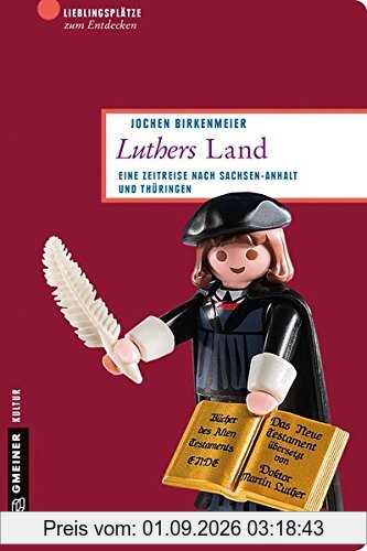 Luthers Land: Eine Zeitreise nach Sachsen-Anhalt und Thüringen (Lieblingsplätze im GMEINER-Verlag)