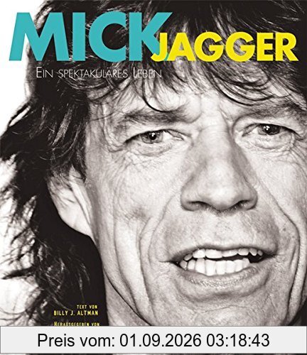 Mick Jagger: Ein spektakuläres Leben