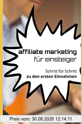 Affiliate Marketing für Einsteiger: Schritt für Schritt zu den ersten Einnahmen