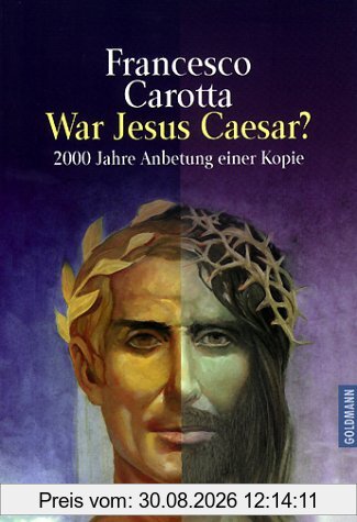 War Jesus Caesar? 2000 Jahre Anbetung einer Kopie
