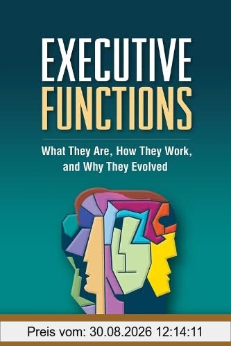 Executive Functions: What They Are, How They Work, and Why They Evolved