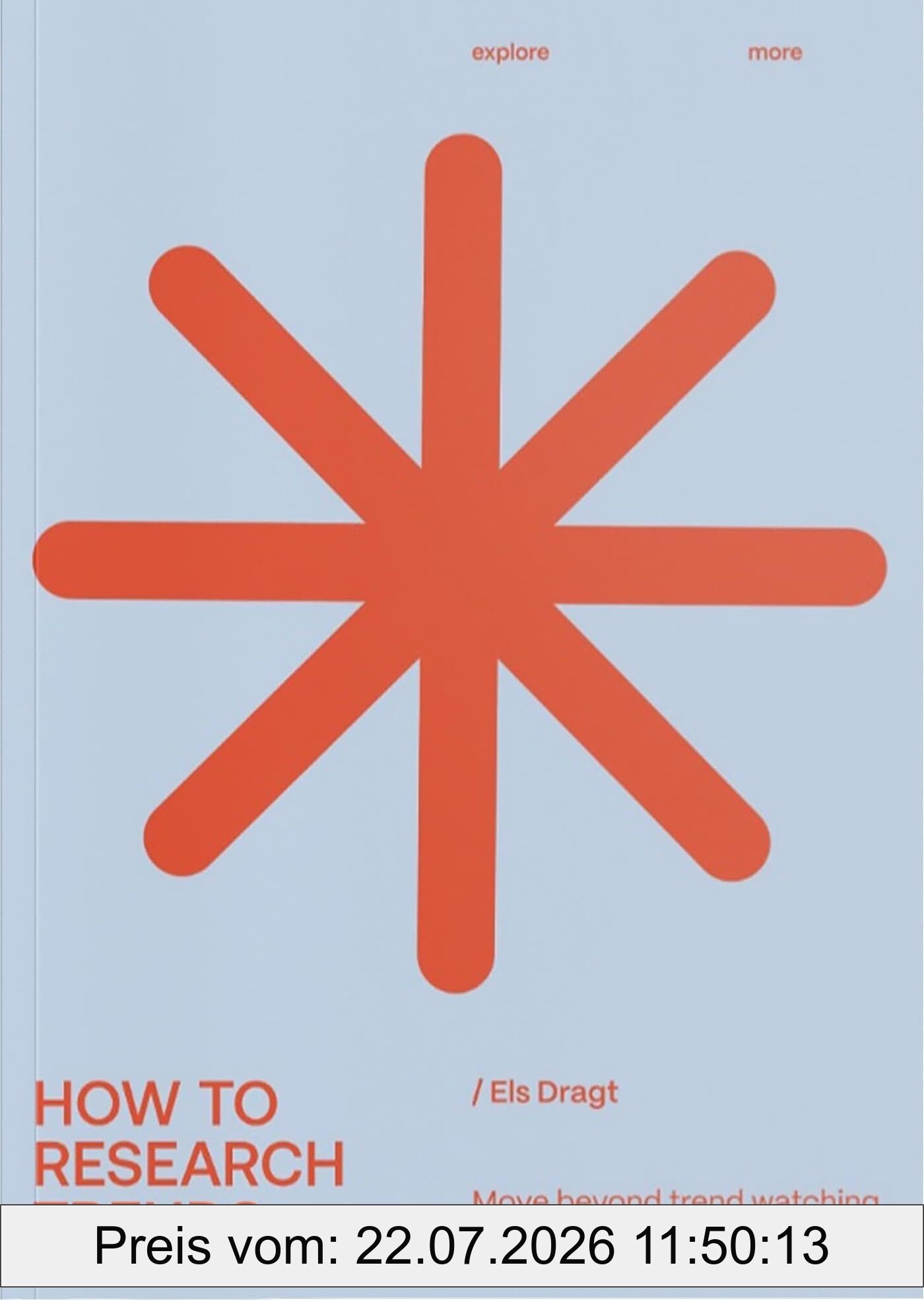 Els Dragt How To Research Trends (Revised Edition), Move Beyond Trendwatching To Kickstart Innovation