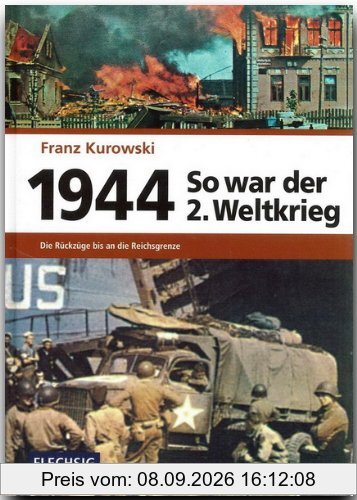 1944 - So war der 2. Weltkrieg: Die Rückzüge bis an die Reichsgrenzen
