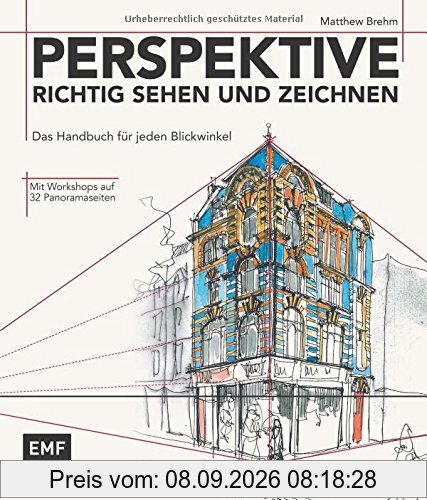 Perspektive richtig sehen und zeichnen: Das Handbuch für jeden Blickwinkel - Mit Workshop auf 32 Panoramaseiten