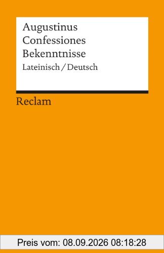 Confessiones / Bekenntnisse: Lateinisch/Deutsch