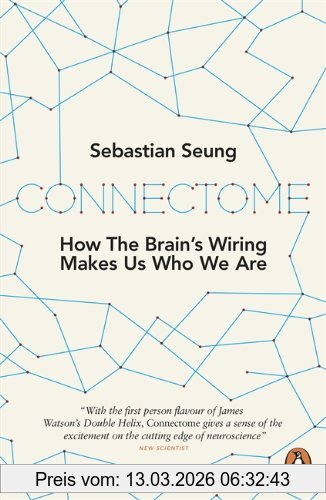 Sebastian Seung Connectome, How The Brain's Wiring Makes Us Who We Are