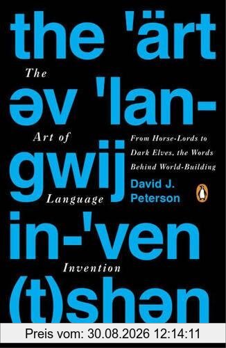 The Art of Language Invention: From Horse-Lords to Dark Elves, the Words Behind World-Building
