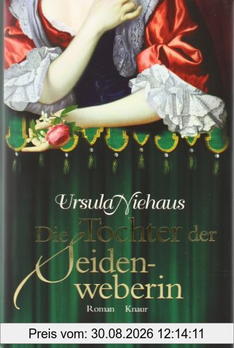 Die Tochter der Seidenweberin: Roman
