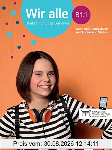 Wir alle B1.1: Deutsch für junge Lernende. Kurs- und Übungsbuch mit Audios und Videos (Wir alle: Deutsch für junge Lernende)