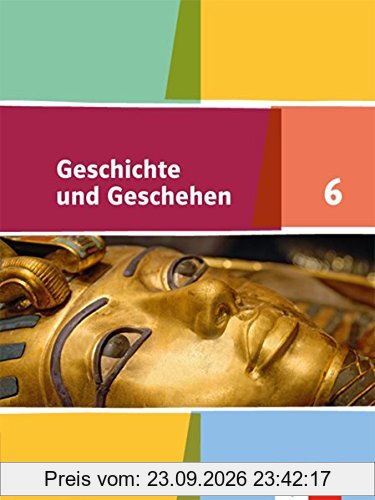 Geschichte und Geschehen 6. Ausgabe Bayern: Schülerbuch Klasse 6 (Geschichte und Geschehen. Ausgabe Bayern Gymnasium ab 2017)
