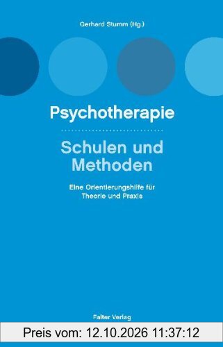 Psychotherapie, Schulen und Methoden: Eine Orientierungshilfe für Theorie und Praxis