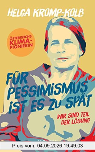 Für Pessimismus ist es zu spät: Wir sind Teil der Lösung- Österreichs Klima-Pionierin