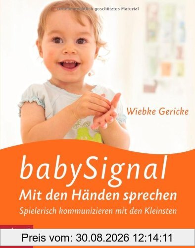 babySignal - Mit den Händen sprechen: Spielerisch kommunizieren mit den Kleinsten
