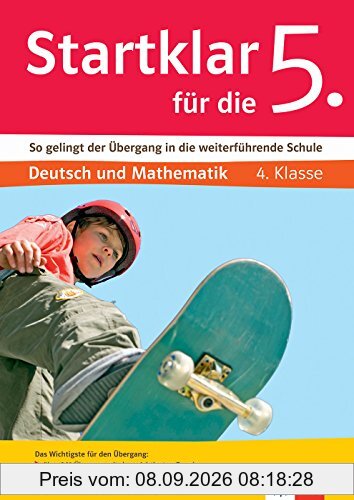 Klett Startklar für die 5. Klasse: So gelingt der Übergang in die weiterführende Schule. Deutsch und Mathematik 4. Klasse