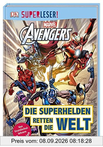 SUPERLESER! MARVEL Avengers Die Superhelden retten die Welt: 3. Lesestufe Sach-Geschichten für Leseprofis