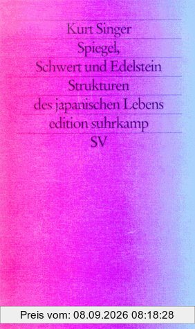 Spiegel, Schwert und Edelstein. Strukturen des japanischen Lebens.