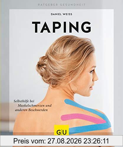 Taping: Selbsthilfe bei Muskelschmerzen und anderen Beschwerden (GU Ratgeber Gesundheit)
