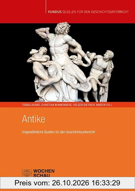 Antike: Ungewöhnliche Quellen für den Geschichtsunterricht (Fundus - Quellen für den Geschichtsunterricht)