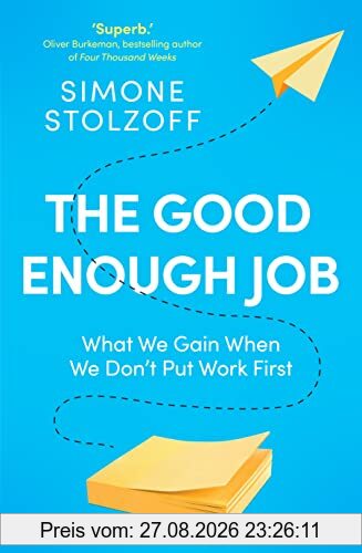 The Good Enough Job: What We Gain When We Don’t Put Work First