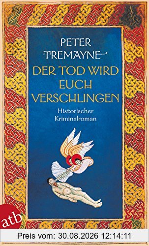 Der Tod wird euch verschlingen: Historischer Kriminalroman (Schwester Fidelma ermittelt, Band 27)