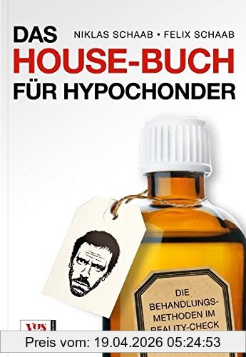 Felix Schaab Das House-Buch Für Hypochonder, Die Behandlungsmethoden Im Reality-Check