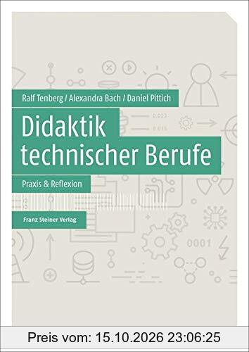 Didaktik technischer Berufe: Band 2 – Praxis & Reflexion