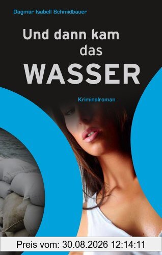 Und dann kam das Wasser