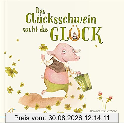 Das Glücksschwein sucht das Glück