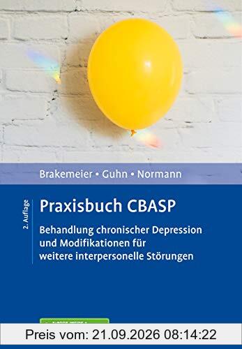 Praxisbuch CBASP: Behandlung chronischer Depression und Modifikationen der traditionellen CBASP-Therapie. Mit E-Book inside, …