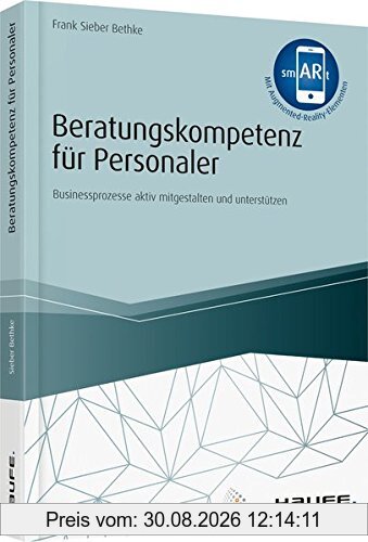 Beratungskompetenz für Personaler - inkl. Augmented Reality-App: Businessprozesse aktiv mitgestalten und unterstützen (Haufe Fachbuch)