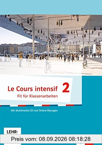 Le Cours intensif 2: Fit für Tests und Klassenarbeiten mit Multimedia-CD 2. Lernjahr (Le Cours intensif. Französisch als 3. Fremdsprache ab 2016)