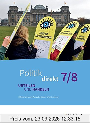 Politik direkt - Urteilen und Handeln - Differenzierende Ausgabe Baden-Württemberg: Schülerband 7/8