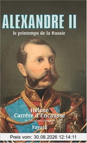 Alexandre II : le printemps de la Russie