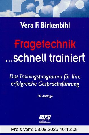Fragetechnik schnell trainiert. Das Trainingsprogramm für Ihre erfolgreiche Gesprächsführung