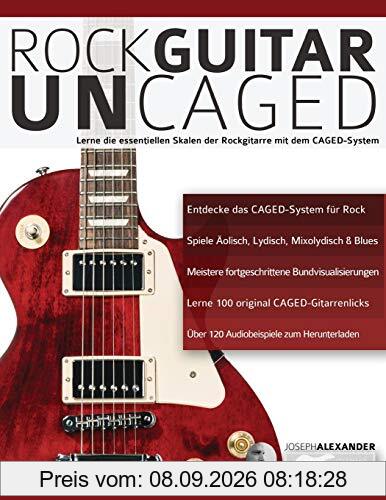 Rock Guitar UN-CAGED: Lerne die essentiellen Skalen der Rockgitarre mit dem CAGED-System (Rockgitarre lernen, Band 2)
