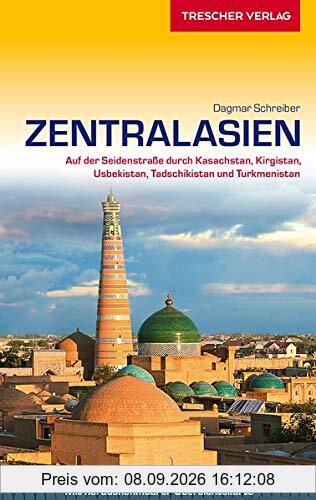 Reiseführer Zentralasien: Auf der Seidenstraße durch Kasachstan, Kirgistan, Usbekistan, Tadschikistan und Turkmenistan - - - Mit herausnehmbarer Übersichtskarte (Trescher-Reihe Reisen)