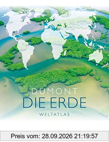 DuMont DIE ERDE Weltatlas: Karten - Fakten - Bilder (DuMont Weltatlas)
