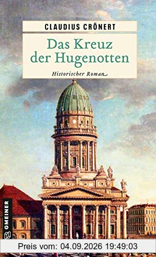 Das Kreuz der Hugenotten: Historischer Roman (Historische Romane im GMEINER-Verlag)
