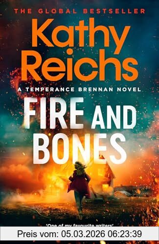 Kathy Reichs Fire And Bones, The Brand New Thriller In The Bestselling Temperance Brennan Series, It's 'Reichs At Her Very Best' (Mail) (Temperance Brennan, 23)