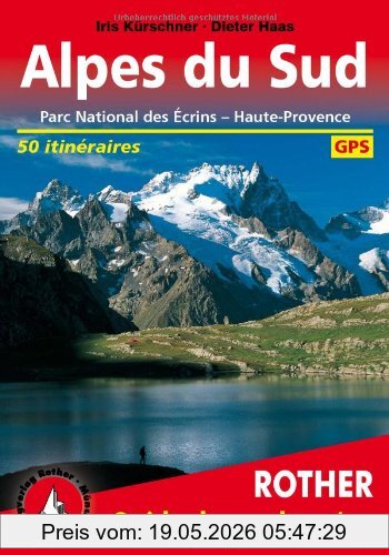 Iris Kürschner Alpes Du Sud , Ecrins, Queyras, Ubaye , 50 Randonnées Sélectionnées Dans Les Vallées Et Sur Les Sommets