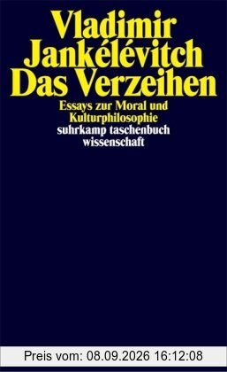 Das Verzeihen: Essays zur Moral und Kulturphilosophie (suhrkamp taschenbuch wissenschaft)