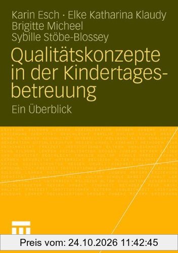 Qualitätskonzepte in der Kindertagesbetreuung: Ein Uberblick: Ein Überblick