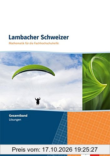 Lambacher Schweizer Mathematik für die Fachhochschulreife. Gesamtband / Lösungen