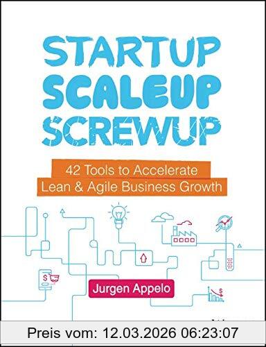 Jurgen Appelo Startup, Scaleup, Screwup, 42 Tools To Accelerate Lean And Agile Business Growth