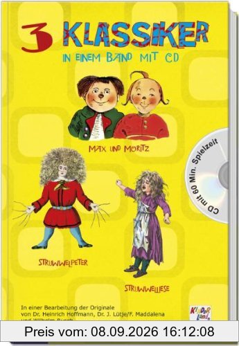 3 Klassiker in einem Band: Max und Moritz - Struwwelpeter - Struwwelliese (Inkl. Audio-CD)