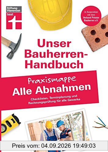 Bauherren-Praxismappe Alle Abnahmen: Checklisten, Terminplanung und Rechnungsprüfung für alle Gewerke (Unser Bauherren-Handbuch Praxismappen)