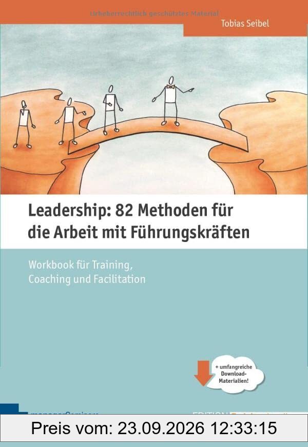 Leadership: 82 Methoden für die Arbeit mit Führungskräften: Workbook für Training, Coaching und Facilitation - Klimaneutrale Ausgabe …