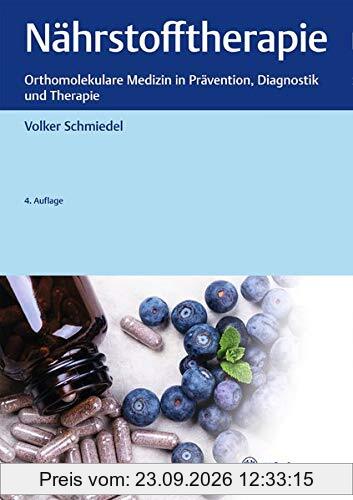 Nährstofftherapie: Orthomolekulare Medizin in Prävention, Diagnostik und Therapie