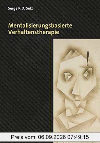 Mentalisierungsfördernde Verhaltenstherapie: Entwicklung von Affektregulierung, Selbstwirksamkeit und Empathie (CIP-Medien)